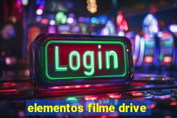 elementos filme drive